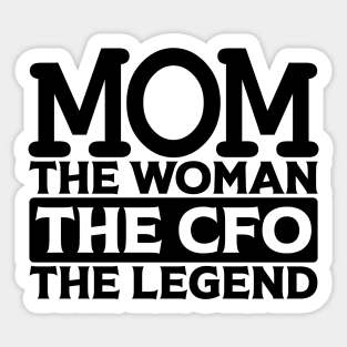 Mom The Woman The CFO The Legend Sticker